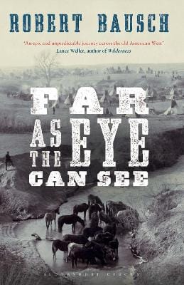Robert Bausch: Far as the Eye Can See [2014] paperback