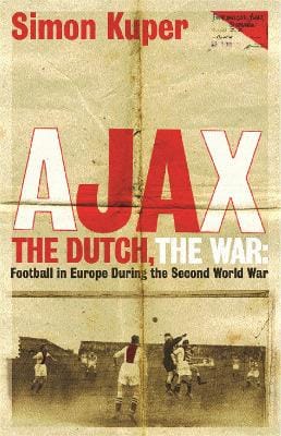 Simon Kuper: Ajax, The Dutch, The War [2011] paperback