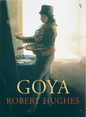 Robert Hughes: Goya [2004] paperback