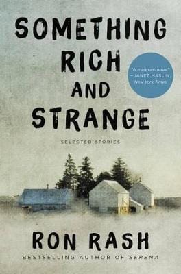 Ron Rash: Something Rich and Strange [2014] hardback