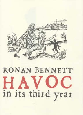 Ronan Bennett: Havoc, in its Third Year [2004] hardback