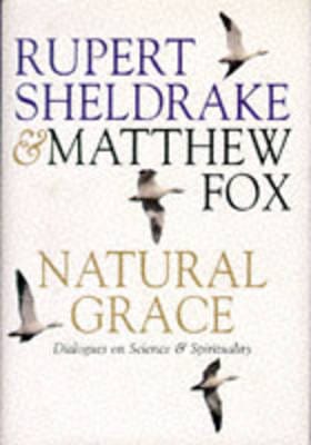 Rupert Sheldrake: Natural Grace [1996]