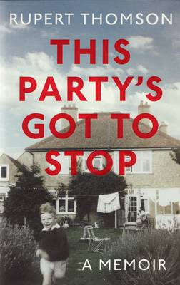 Rupert Thomson: This Party's Got to Stop [2010] hardback