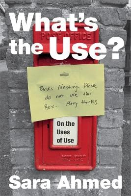Sara Ahmed: What's the Use? [2019]