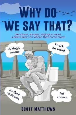 Scott Matthews: Why Do We Say That? [2022]