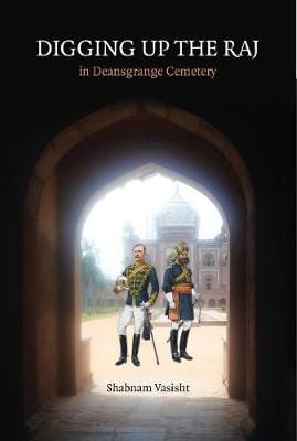 Shabnam Vasisht: Digging Up the Raj [2020] paperback