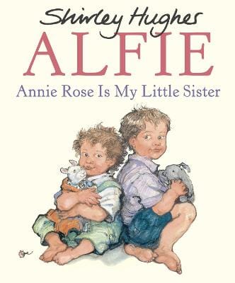Shirley Hughes: Annie Rose Is My Little Sister [2003]