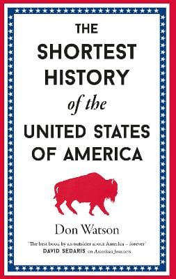 Don Watson: The Shortest History of the United States of America [2026]