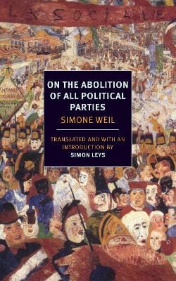 Simone Weil: On The Abolition Of All Political Parties [2014] paperback