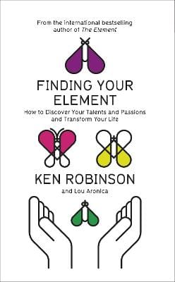 Sir Ken Robinson: Finding Your Element [2013] hardback