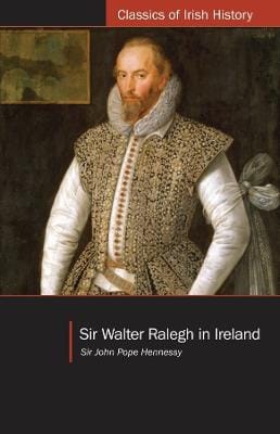 Sir John Hope Hennessy: Sir Walter Ralegh in Ireland [2024]