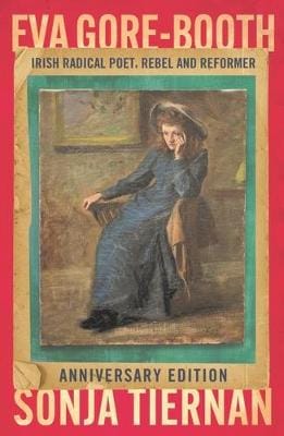 Sonja Tiernan: EVA Gore-Booth: Irish Radical Poet, Rebel and Reformer [2026]