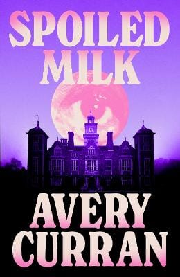 Curran Avery: Spoiled Milk [2026]
