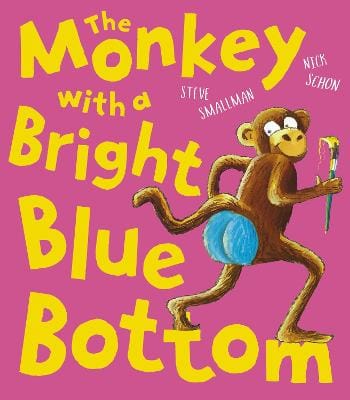 Steve Smallman: The Monkey with a Bright Blue Bottom [2020] paperback