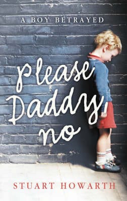 Stuart Howarth: Please, Daddy, No [2006] hardback