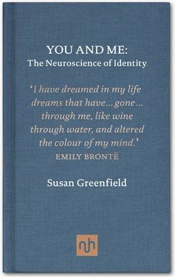 Susan Greenfield: You and Me: The Neuroscience of Identity [2011] hardback