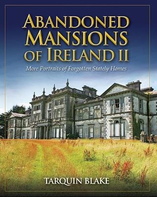 Tarquin Blake: Abandoned Mansions of Ireland II [2012] hardback