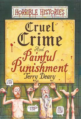 Terry Deary: Horrible Histories: Cruel Crime and Painful Punishment [2002] hardback