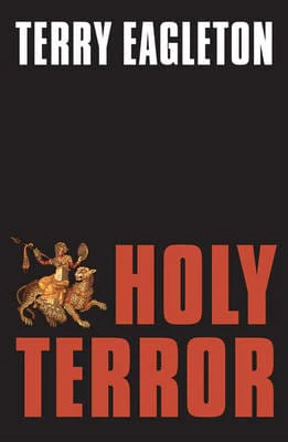 Terry Eagleton: Holy Terror [2005] hardback