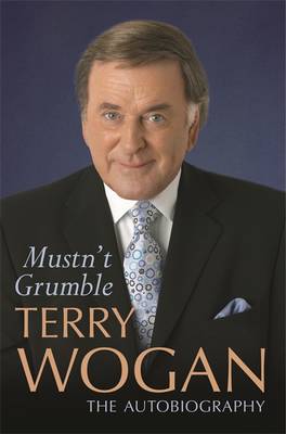 Terry Wogan: Mustn't Grumble [2006]