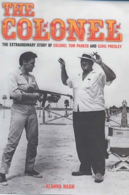 The Colonel: The True Story of Colonel Tom Parker and Elvis Presley