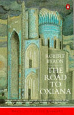 Robert Byron: The Road to Oxiana [1992]