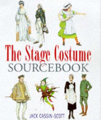 Jack Cassin-Scott: The Stage Costume Sourcebook [1998] hardback