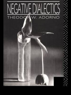 Theodor Adorno: Negative Dialectics [1990]