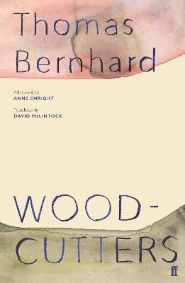 Thomas Bernhard: Woodcutters [2019] paperback