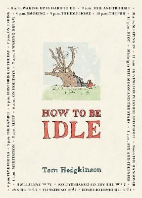 Tom Hodgkinson: How to be Idle [2004] hardback