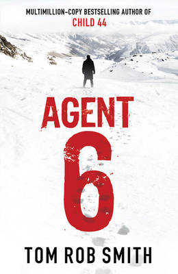 Tom Rob Smith: Agent 6 [2011] hardback
