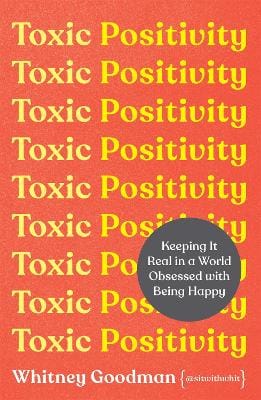 Whitney Goodman: Toxic Positivity [2022]
