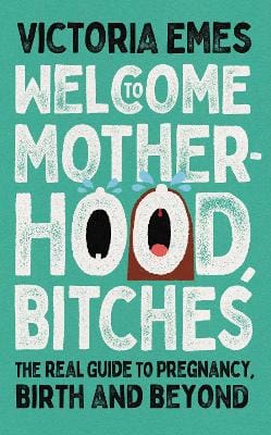Victoria Emes: Welcome to Motherhood, Bitches [2022] paperback