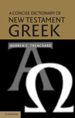 Warren C. (La Sierra Universi Trenchard: A Concise Dictionary of New Testament Greek [2003] paperback