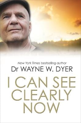 Wayne Dyer: I Can See Clearly Now [2014]