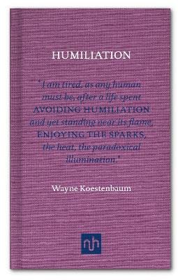 Wayne Koestenbaum: Humiliation [2011]