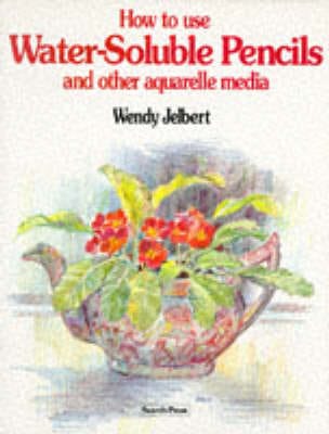 Wendy Jelbert: Using Water-soluble Pencils and Pastels [1994] paperback