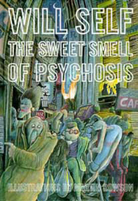 Will Self: The Sweet Smell of Psychosis [1996] hardback