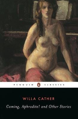 Willa Cather: Coming, Aphrodite! and other stories [1999] paperback