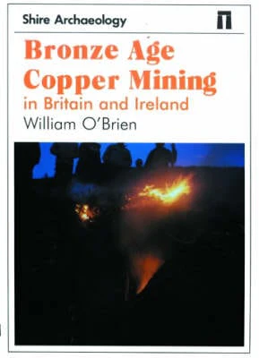 William O'Brien: Bronze Age Copper Mining in Britain and Ireland [1997] paperback