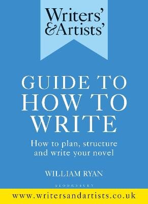 William Ryan: Writers' & Artists' Guide to How to Write [2021]