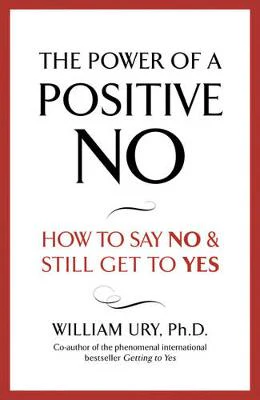 William Ury: The Power of A Positive No [2007]