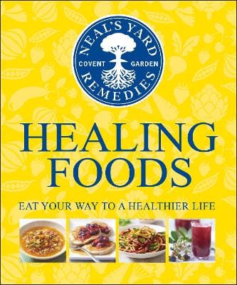 Yard Remedies Neal's: Neal's Yard Remedies Healing Foods [2013] hardback