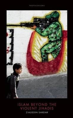 Ziauddin Sardar: Islam Beyond the Violent Jihadis [2016]